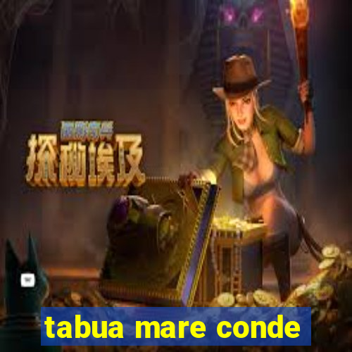 tabua mare conde